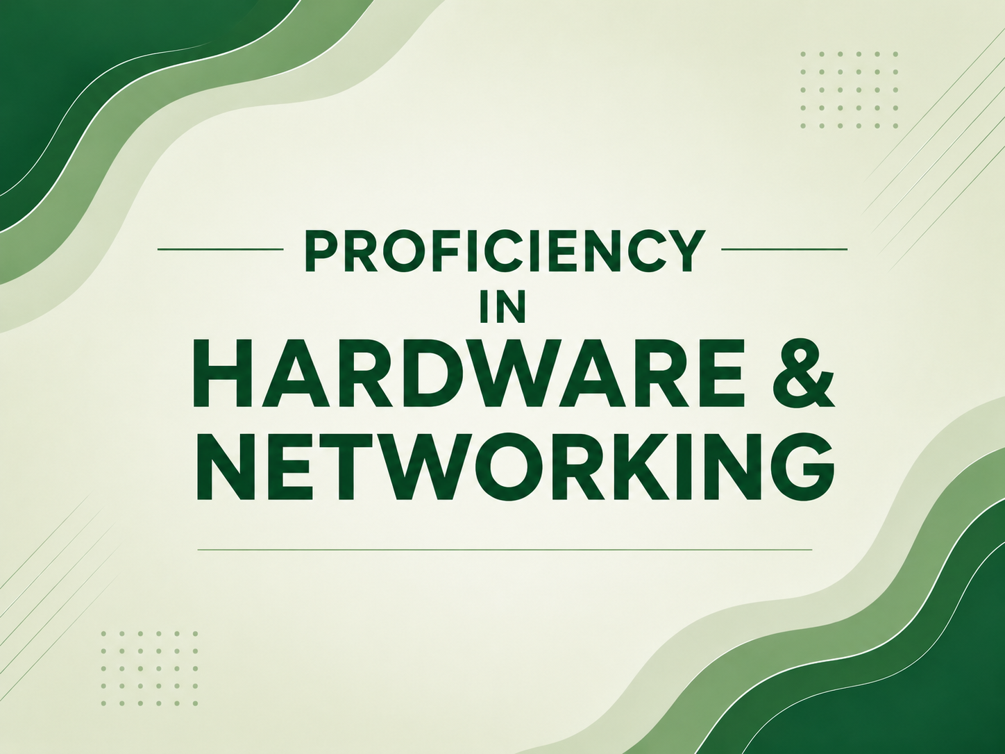 Proficiency in Hardware & Networking Technology